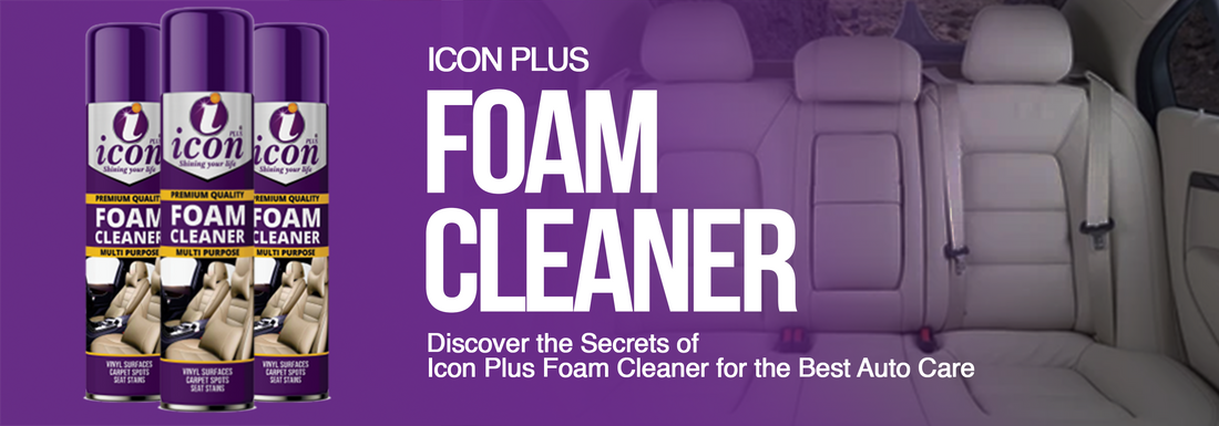 Discover the Secrets of Icon Plus Foam Cleaner for the Best Auto Care - Icon Plus International